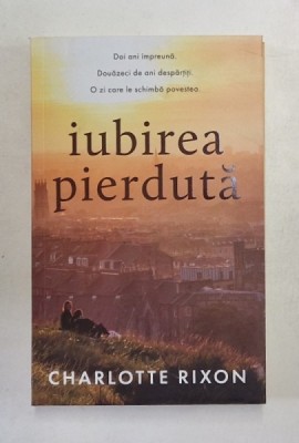 IUBIREA PIERDUTA , roman de CHARLOTTE RIXON , 2023 foto