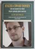 AFACEREA EDWARD SNOWDEN , CELE MAI SOCANTE DEZVALUIRI DESPRE SPIONAJUL GLOBAL AMERICAN de GLENN GREENWALD , 2015