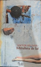 VIKTOR PELEVIN - MITRALIERA DE LUT foto