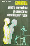 Gimnastica Pentru Prevenirea Si Corectarea Deficientelor Fizi - Ionel A. Bratu ,560057