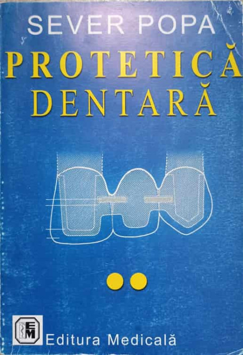 PROTETICA DENTARA VOL.2 TRATAMENTUL EDENTATIEI PARTIALE PRIN PUNTI DENTARE-SEVER POPA