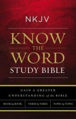 NKJV, Know the Word Study Bible, Hardcover, Red Letter Edition: Gain a Greater Understanding of the Bible Book by Book, Verse by Verse, or Topic by To