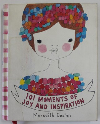 101 MOMENTS OF JOY AND INSPIRATION by MEREDITH GASTON , 2018 foto