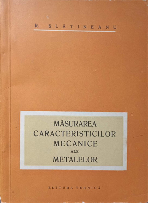 MASURAREA CARACTERISTICILOR MECANICE ALE METALELOR-R. SLATINEANU