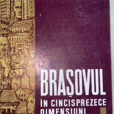 BRASOVUL IN CINCISPREZECE DIMENSIUNI,1969/BOGAT ILUSTRATA,182 pag.+3 HARTI