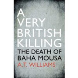 A Very British Killing The Death Of Baha Mousa