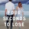 Four Seconds to Lose