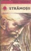 Stramosii Evocare Radu Theodoru Editura Albatros Colectia Cutezatorii 1972 Editie Veche Carti Romana Proza