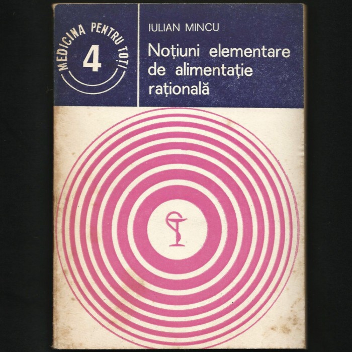 NOȚIUNI ELEMENTARE DE ALIMENTAȚIE RAȚIONALĂ - IULIAN MINCU - MEDICINA PT. TOȚI