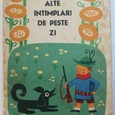 ALTE INTAMPLARI DE PESTE ZI de ION CALOVIA , ilustratii de IOANA CONSTANTINESCU , 1967