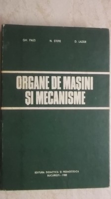 Gh. Paizi, N. Stere, D. Lazar - Organe de masini si mecanisme foto