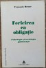Fericirea ca obligatie - Francois Brune