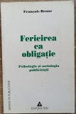 Fericirea ca obligatie - Francois Brune