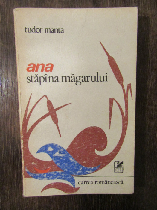 Ana, stăp&icirc;na măgarului - Tudor Manta