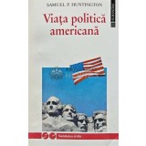 Viata politica americana - 1994 - Samuel P. Huntington (AQ108)