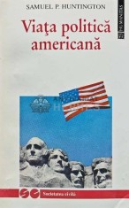 Viata politica americana - 1994 - Samuel P. Huntington (AQ108)