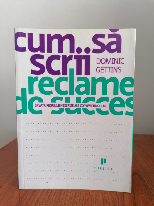 Dominic Gettins, Cum să scrii reclame de succes