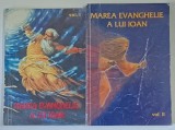 MAREA EVANGHELIE A LUI IOAN , VOLUMELE I - II , traducere si adaptare text de GREGORIAN BIVOLARU , 2002