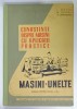 CUNOSTINTE DESPRE MASINI CU APLICATII PRACTICE , MASINI - UNELTE , MANUAL PENTRU CLASA A IX-A de I. GHITA ...C. SPRINCEANA , 1962
