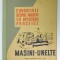 CUNOSTINTE DESPRE MASINI CU APLICATII PRACTICE , MASINI - UNELTE , MANUAL PENTRU CLASA A IX-A de I. GHITA ...C. SPRINCEANA , 1962