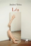 Roman L&eacute;a de Andrei Velea - Fictiune Paperback Brosat - Tracus Arte - Poveste Emotionala si Actuala