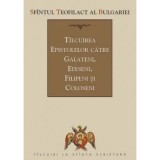 Tilcuirea Epistolelor catre Galateni, Efeseni, Filipeni si Coloseni - sf. Teofilact al Bulgariei