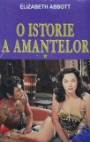 Cumpara ieftin O istorie a amantelor (volumul 1) - 2014 - Elizabeth Abbott (L376)