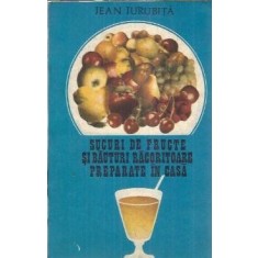 Sucuri de fructe si bauturi racoritoare preparate in casa - Jean Jurubita