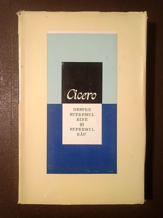 Cicero - Despre supremul bine și supremul rău (ed. Gheorghe Ceaușescu; 1983)