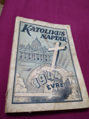 CARTE CU CALENDAR KATOLIKUS NAPTAR 1944 IN MAGHIARA INTERBELICA foto