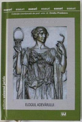 ELOGIUL ADEVARULUI de VASILE STANESCU , 2017 foto