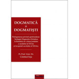 Dogmatica si dogmatisti. Prolegomena privind aprofundarea Teologiei Dogmatice Ortodoxe in Romania in a doua jumatate a secolului al 20-lea si inceputu