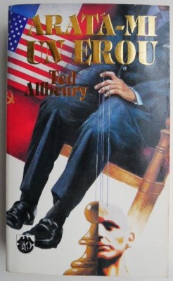 Arata-mi un erou &amp;ndash; Ted Allbeury foto