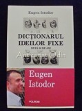 Dictionarul Ideilor Fixe. Dupa 20 De Ani - Eugen Istodor, Polirom, Filosofie, Bucuresti, 2009, 275 pagini