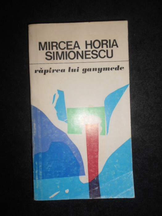 Mircea Horia Simionescu - Rapirea lui Ganymede