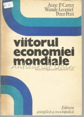 Viitorul Economiei Mondiale - Anne P. Carter, Wassily Leontief, Peter Petri foto