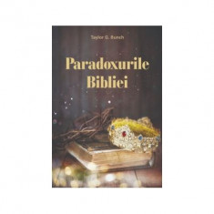 Paradoxurile Bibliei - Taylor G. Bunch