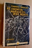 G890-Carte editie veche Romania 1934- Pe frontal Marasesti invie mortii-Gabriel Dragan-Roman istoric stare buna. Editura Tipografiile Romane Unite.