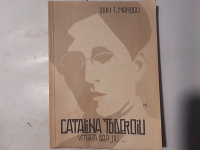 Catalina Toderoiu.Viteaza de la Jiu,Ioan I.Manoliu,1940 foto