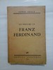 CU PRIVIRE LA FRANZ FERDINAND (editata in 1935) - CONST. GRAUR