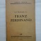 CU PRIVIRE LA FRANZ FERDINAND (editata in 1935) - CONST. GRAUR