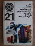 Ion Holban - Realizarea personalitatii, hazard sau stiinta?