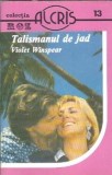 Talismanul de jad - Violet Winspear