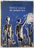 INTR-O SEARA DE PRIMAVARA de MIHNEA MOISESCU , Ilustratii de SOCOLIUC VASILE, 1965 , COPERTA SPATE CONTINE PETE