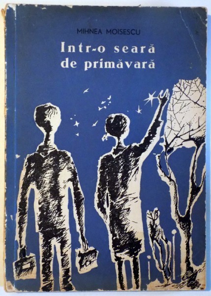 INTR-O SEARA DE PRIMAVARA de MIHNEA MOISESCU , Ilustratii de SOCOLIUC VASILE, 1965 , COPERTA SPATE CONTINE PETE