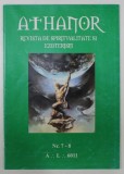 ATHANOR , REVISTA DE SPIRITUALITATE SI EZOTERISM, MASONICA , NR. 7-8 , 2011