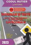 Cumpara ieftin Intrebari Si Teste Pentru Obtinerea Permisului De Conducere Auto - Categoria B, - Editura National