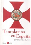 Javier Garcia Blanco - Templarios en Espana. Historia de la orden en los reinos