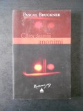 PASCAL BRUCKNER - CAPCAUNII ANONIMI