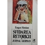 Eugen Simion - Sfidarea retoricii (editia 1985)